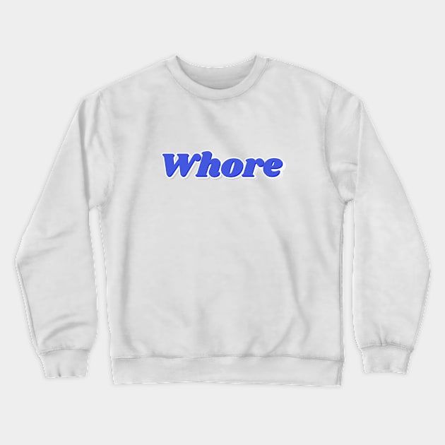 Cool Blue Whore Crewneck Sweatshirt by NSFWSam